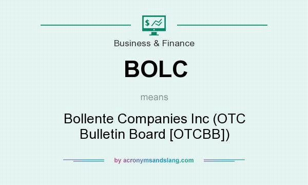 What does BOLC mean? It stands for Bollente Companies Inc (OTC Bulletin Board [OTCBB])