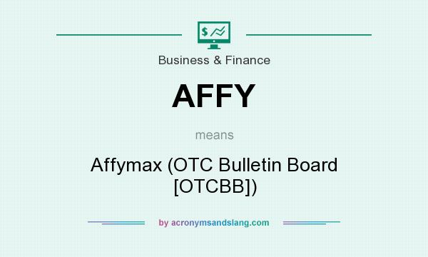 What does AFFY mean? It stands for Affymax (OTC Bulletin Board [OTCBB])