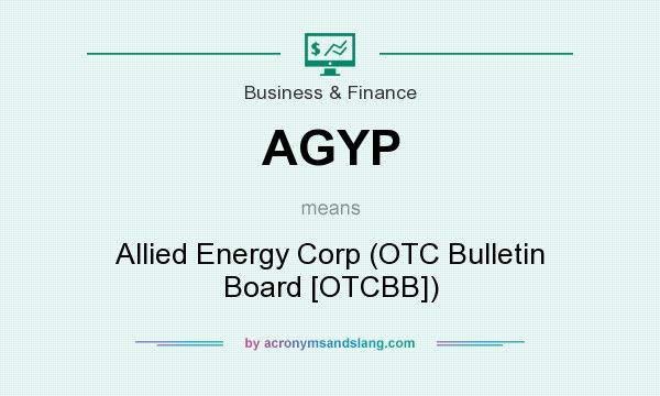 What does AGYP mean? It stands for Allied Energy Corp (OTC Bulletin Board [OTCBB])