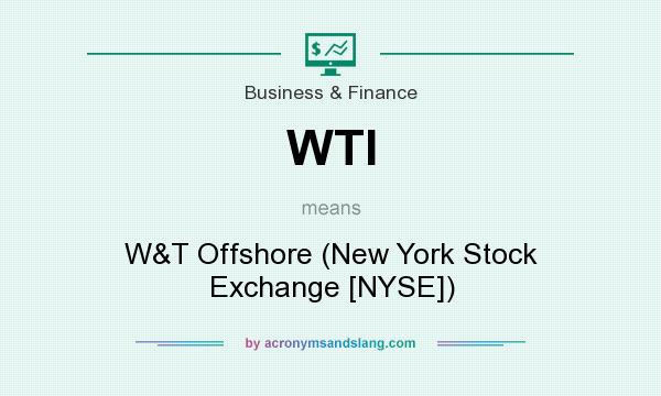 What does WTI mean? It stands for W&T Offshore (New York Stock Exchange [NYSE])