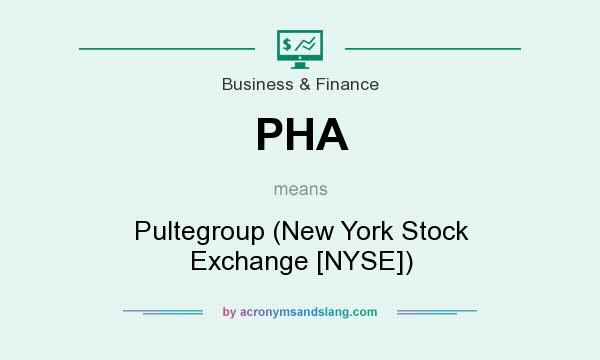 What does PHA mean? It stands for Pultegroup (New York Stock Exchange [NYSE])