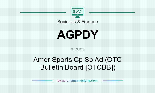 What does AGPDY mean? It stands for Amer Sports Cp Sp Ad (OTC Bulletin Board [OTCBB])
