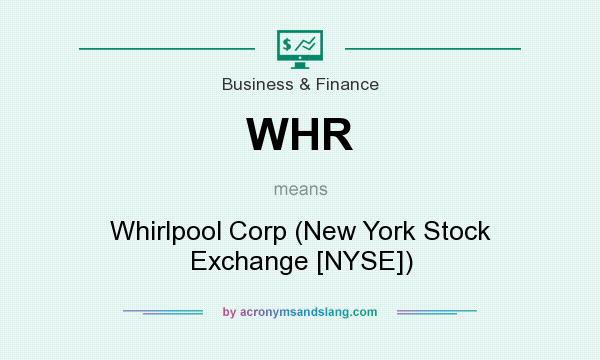 What does WHR mean? It stands for Whirlpool Corp (New York Stock Exchange [NYSE])