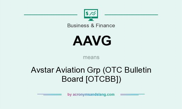 What does AAVG mean? It stands for Avstar Aviation Grp (OTC Bulletin Board [OTCBB])