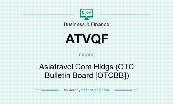 What does ATVQF mean? It stands for Asiatravel Com Hldgs (OTC Bulletin Board [OTCBB])