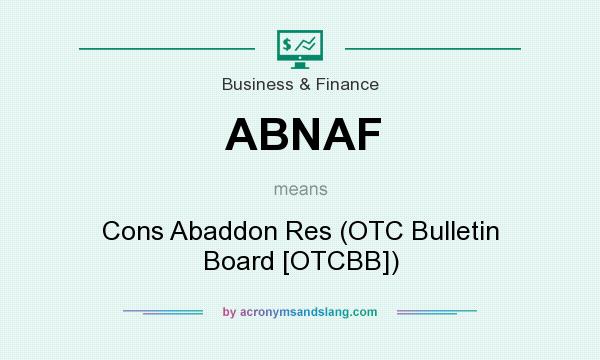 What does ABNAF mean? It stands for Cons Abaddon Res (OTC Bulletin Board [OTCBB])