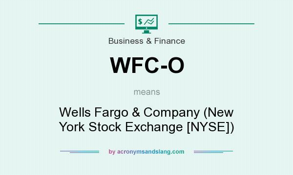 What does WFC-O mean? It stands for Wells Fargo & Company (New York Stock Exchange [NYSE])