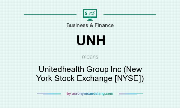 What does UNH mean? It stands for Unitedhealth Group Inc (New York Stock Exchange [NYSE])