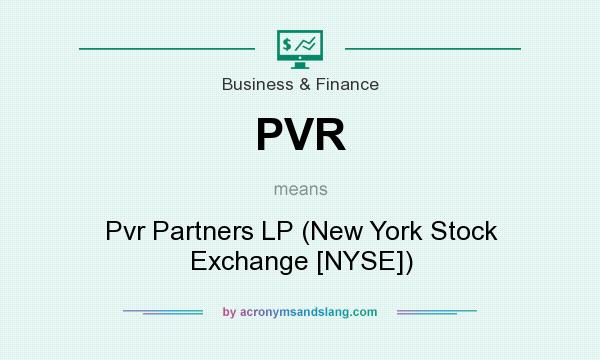 What does PVR mean? It stands for Pvr Partners LP (New York Stock Exchange [NYSE])