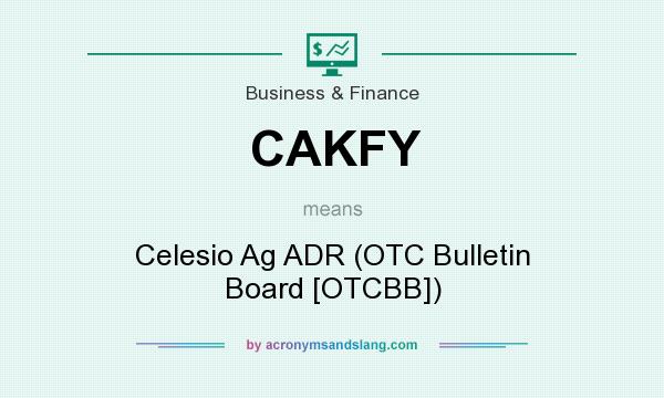 What does CAKFY mean? It stands for Celesio Ag ADR (OTC Bulletin Board [OTCBB])