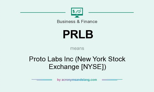 What does PRLB mean? It stands for Proto Labs Inc (New York Stock Exchange [NYSE])