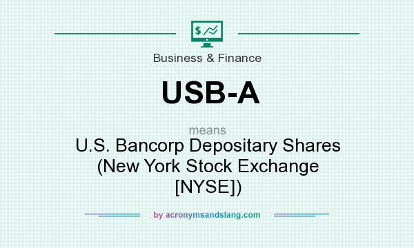 What does USB-A mean? It stands for U.S. Bancorp Depositary Shares (New York Stock Exchange [NYSE])