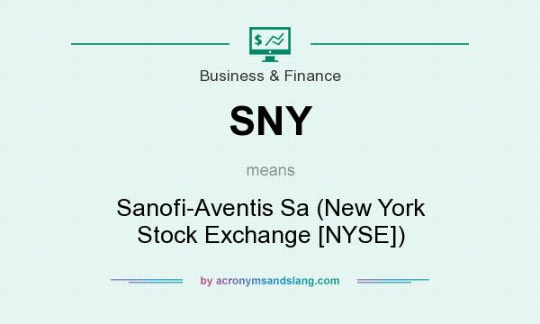What does SNY mean? It stands for Sanofi-Aventis Sa (New York Stock Exchange [NYSE])