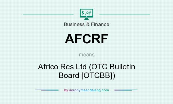 What does AFCRF mean? It stands for Africo Res Ltd (OTC Bulletin Board [OTCBB])