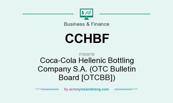 What does CCHBF mean? It stands for Coca-Cola Hellenic Bottling Company S.A. (OTC Bulletin Board [OTCBB])