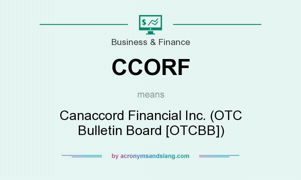 What does CCORF mean? It stands for Canaccord Financial Inc. (OTC Bulletin Board [OTCBB])