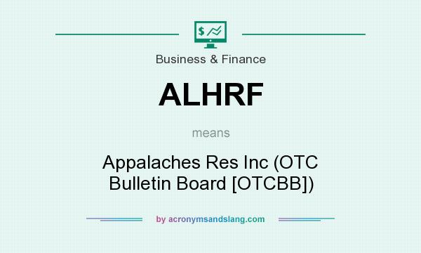 What does ALHRF mean? It stands for Appalaches Res Inc (OTC Bulletin Board [OTCBB])