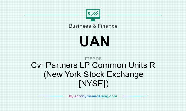 What does UAN mean? It stands for Cvr Partners LP Common Units R (New York Stock Exchange [NYSE])