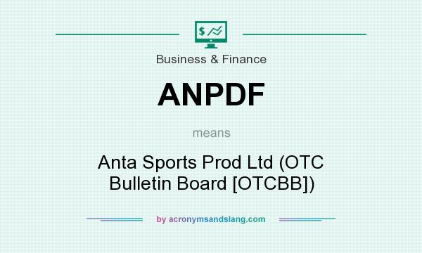 What does ANPDF mean? It stands for Anta Sports Prod Ltd (OTC Bulletin Board [OTCBB])
