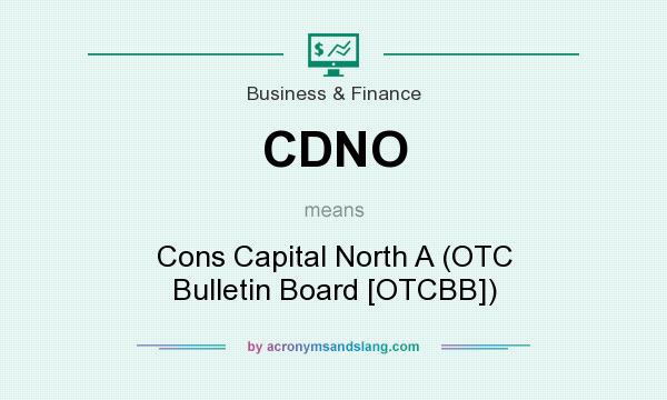 What does CDNO mean? It stands for Cons Capital North A (OTC Bulletin Board [OTCBB])