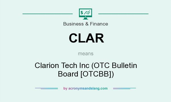 What does CLAR mean? It stands for Clarion Tech Inc (OTC Bulletin Board [OTCBB])