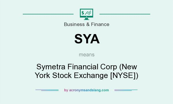 What does SYA mean? It stands for Symetra Financial Corp (New York Stock Exchange [NYSE])