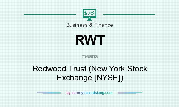 What does RWT mean? It stands for Redwood Trust (New York Stock Exchange [NYSE])