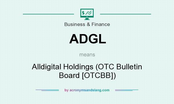 What does ADGL mean? It stands for Alldigital Holdings (OTC Bulletin Board [OTCBB])