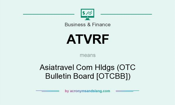What does ATVRF mean? It stands for Asiatravel Com Hldgs (OTC Bulletin Board [OTCBB])
