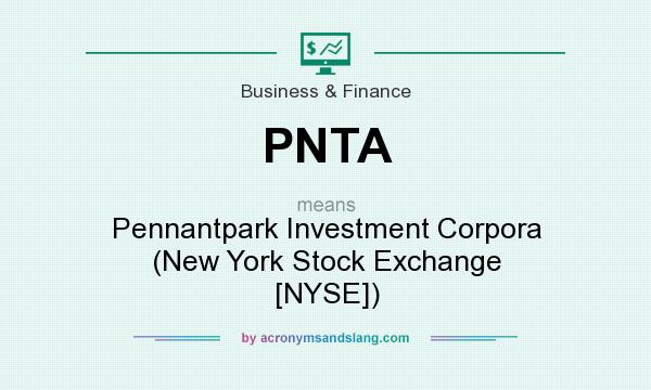 What does PNTA mean? It stands for Pennantpark Investment Corpora (New York Stock Exchange [NYSE])