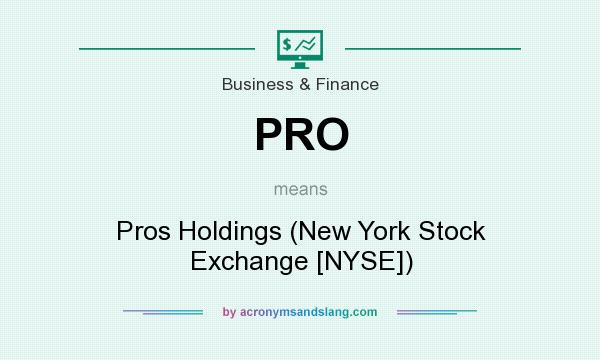 What does PRO mean? It stands for Pros Holdings (New York Stock Exchange [NYSE])