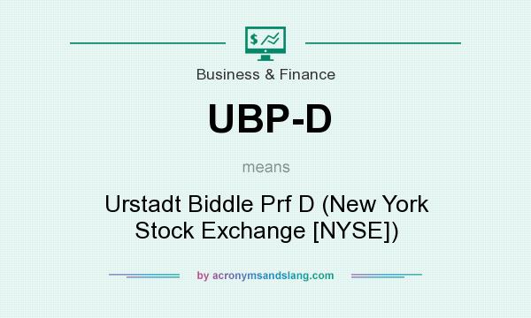 What does UBP-D mean? It stands for Urstadt Biddle Prf D (New York Stock Exchange [NYSE])