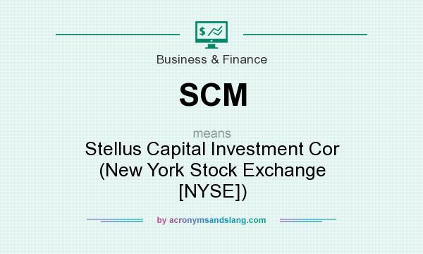 What does SCM mean? It stands for Stellus Capital Investment Cor (New York Stock Exchange [NYSE])