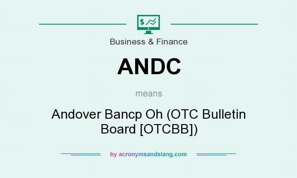 What does ANDC mean? It stands for Andover Bancp Oh (OTC Bulletin Board [OTCBB])