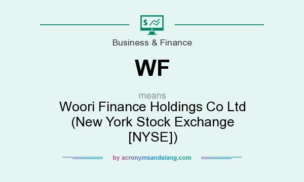 What does WF mean? It stands for Woori Finance Holdings Co Ltd (New York Stock Exchange [NYSE])