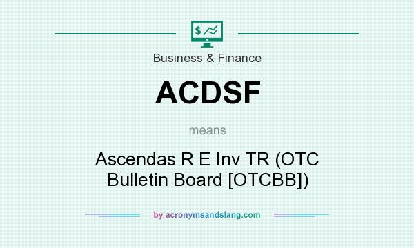 What does ACDSF mean? It stands for Ascendas R E Inv TR (OTC Bulletin Board [OTCBB])