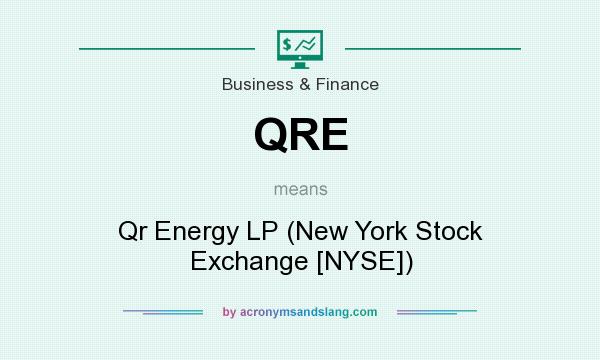 What does QRE mean? It stands for Qr Energy LP (New York Stock Exchange [NYSE])