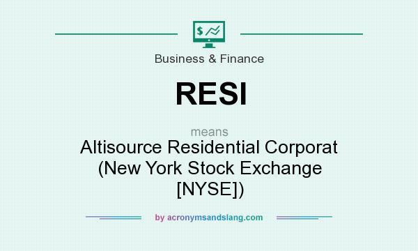 What does RESI mean? It stands for Altisource Residential Corporat (New York Stock Exchange [NYSE])