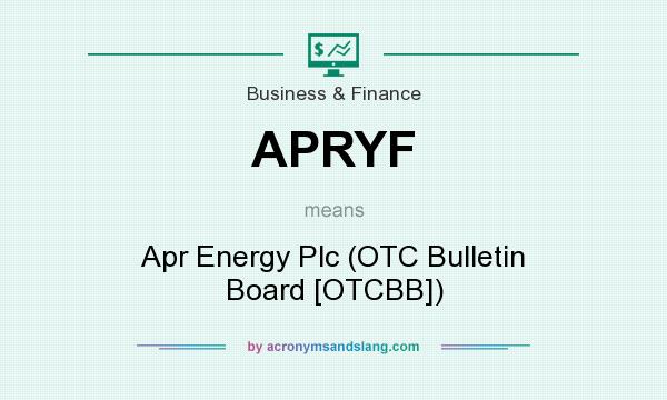 What does APRYF mean? It stands for Apr Energy Plc (OTC Bulletin Board [OTCBB])