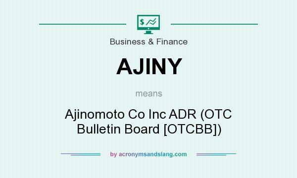 What does AJINY mean? It stands for Ajinomoto Co Inc ADR (OTC Bulletin Board [OTCBB])
