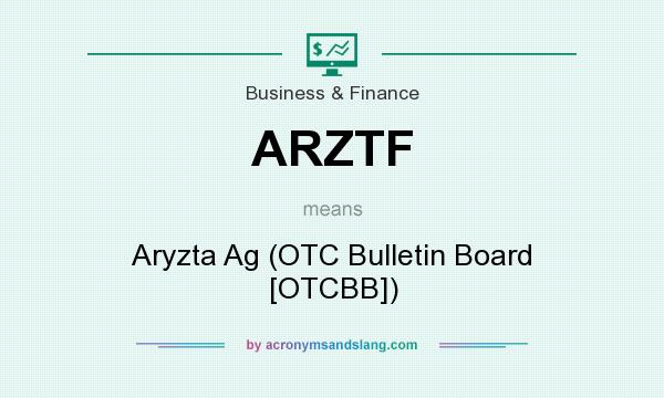 What does ARZTF mean? It stands for Aryzta Ag (OTC Bulletin Board [OTCBB])