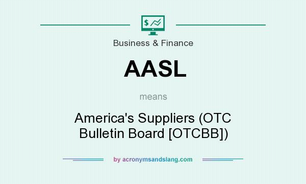 What does AASL mean? It stands for America`s Suppliers (OTC Bulletin Board [OTCBB])