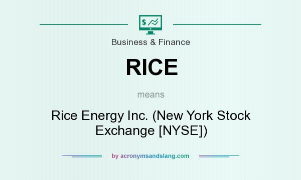 What does RICE mean? It stands for Rice Energy Inc. (New York Stock Exchange [NYSE])