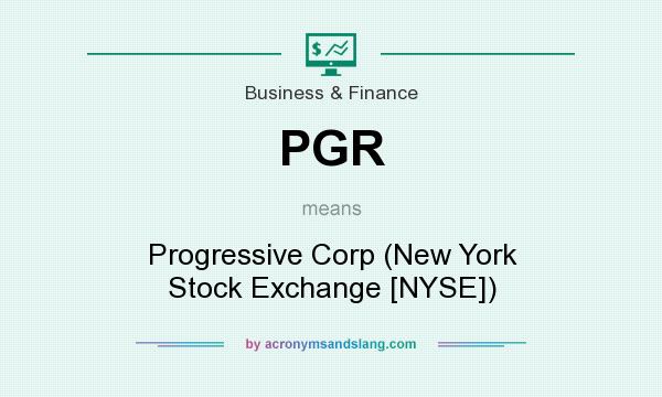 What does PGR mean? It stands for Progressive Corp (New York Stock Exchange [NYSE])