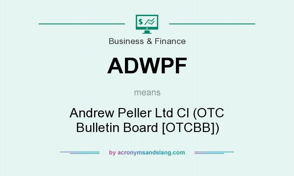 What does ADWPF mean? It stands for Andrew Peller Ltd Cl (OTC Bulletin Board [OTCBB])