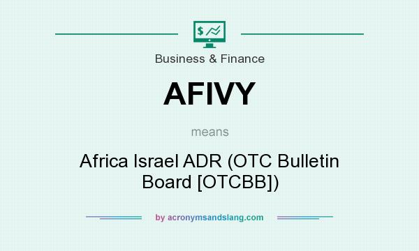 What does AFIVY mean? It stands for Africa Israel ADR (OTC Bulletin Board [OTCBB])