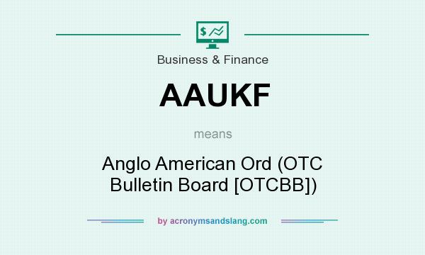 What does AAUKF mean? It stands for Anglo American Ord (OTC Bulletin Board [OTCBB])