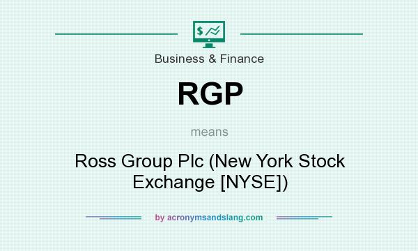 What does RGP mean? It stands for Ross Group Plc (New York Stock Exchange [NYSE])