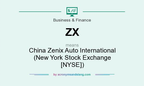 What does ZX mean? It stands for China Zenix Auto International (New York Stock Exchange [NYSE])