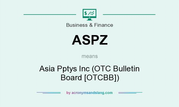 What does ASPZ mean? It stands for Asia Pptys Inc (OTC Bulletin Board [OTCBB])